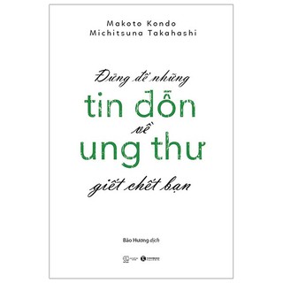 Sách - Đừng Để Những Tin Đồn Về Ung Thư Giết Chết Bạn