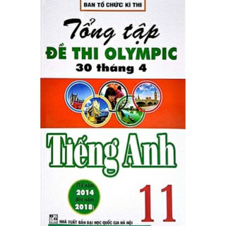 Sách : Tổng Tập Đề Thi Olympic 30 Tháng 4 Tiếng Anh 11