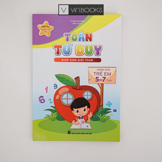 Sách - Toán Tư Duy Giúp Con Giỏi Toán Dành Cho Trẻ Em Từ 5-7 Tuổi