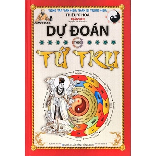Sách - Dự Đoán Theo Tứ Trụ (tái Bản 2018) (minh lâm)