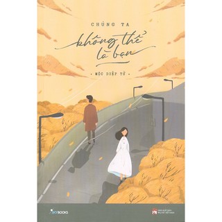 Sách - Chúng Ta Không Thể Là Bạn