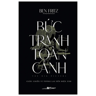 Sách Bức Tranh Toàn Cảnh - Cuộc Chiến Vì Tương Lai Nền Điện Ảnh