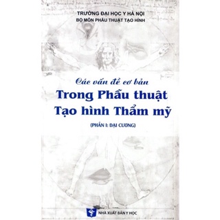 Sách - Các vấn đề cơ bản trong phẫu thuật tạo hình thẩm mỹ - Phần I: Đại cương