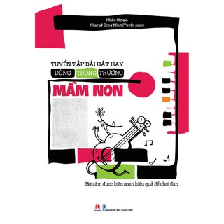 Sách - Tuyển Tập Bài Hát Hay Dùng Trong Trường Mầm Non