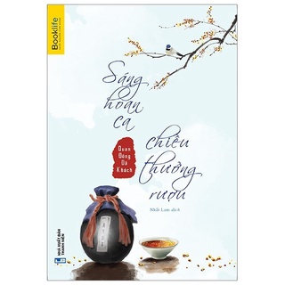 Sách - Sáng Hoan Ca, Chiều Thưởng Rượu - TTR Bookstore