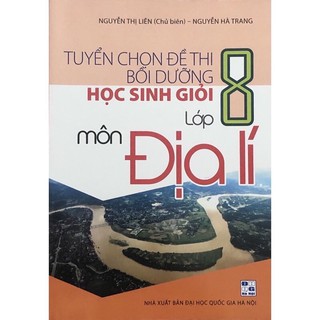 Sách .__. Tuyển Chọn Đề Thi Bồi Dưỡng Học Sinh Giỏi Lớp 8 Môn Địa Lí