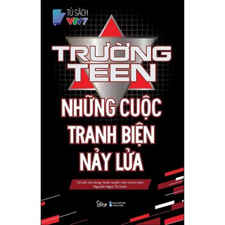 Sách Alpha Books - Trường Teen - Những Cuộc Tranh Biện Nảy Lửa