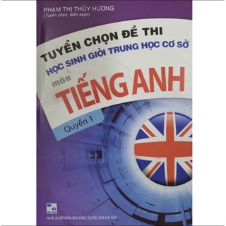 Sách - Tuyển chọn đề thi học sinh giỏi THCS môn tiếng anh (Quyển 1)
