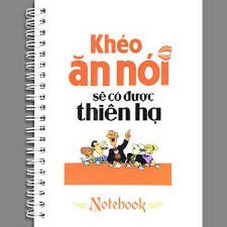 Sổ Tay/Notebook - Khéo Ăn Nói Sẽ Có Được Thiên Hạ (Gáy Lò Xo)