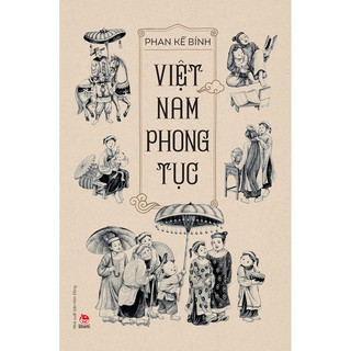 Sách - Việt Nam Phong Tục (Ấn Bản Đầy Đủ Kèm Minh Hoạ)