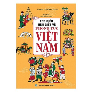 Sách - 100 điều nên biết về phong tục Việt Nam (bìa mềm)