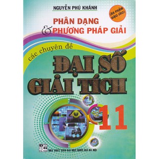 Sách - Phân dạng và Phương pháp giải các chủ đề Đại số Giải tích 11