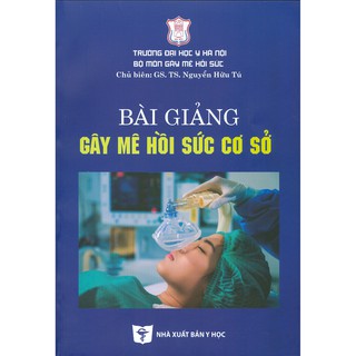 Sách - Bài Giảng Gây Mê Hồi Sức Cơ Sở