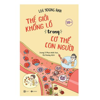 Sách - Thế Giới Khổng Lồ Trong Cơ Thể Con Người 10+