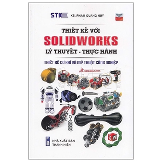 Sách Thiết Kế Với Solidworks: Lý Thuyết - Thực Hành