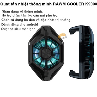 Quạt tản nhiệt sò nóng lạnh hỗ trợ nhận dạng ghìm tâm thông minh Rawm Cooler K9000 FTMOBILE