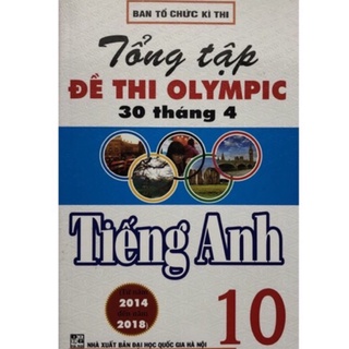 Sách - Tổng tập Đề thi Olympic 30 tháng 4 Tiếng Anh 10 ( 2014 - 2018 )