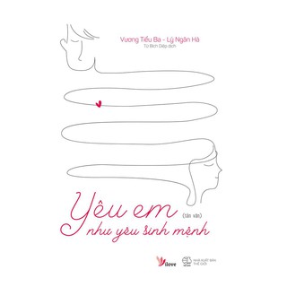 Sách - Yêu Em Như Yêu Sinh Mệnh