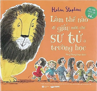 Sách - Làm Thế Nào Để Giấu Một Chú Sư Tử Ở Trường Học