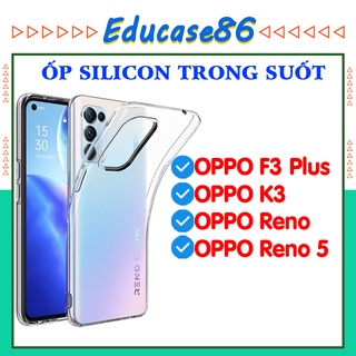 ỐP SILICON TRONG SUỐT OPPO RENO, OPPO F3 PLUS, OPPO K3 ,RENO 5, A5 2020, A9 2020 ốp dẻo chống sốc, educase86