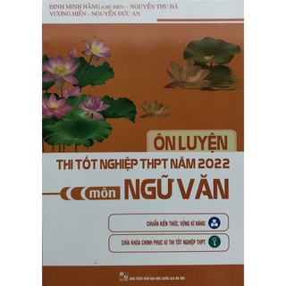 Sách - Ôn luyện thi THPT quốc gia năm 2022 môn Ngữ văn