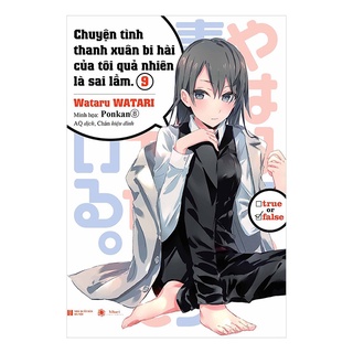 Sách - Chuyện Tình Thanh Xuân Bi Hài Của Tôi Quả Nhiên Là Sai Lầm 9 Tặng Kèm Bookmark