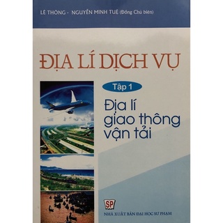 Sách - Địa lí dịch vụ Tập 1: Địa lí giao thông vận tải