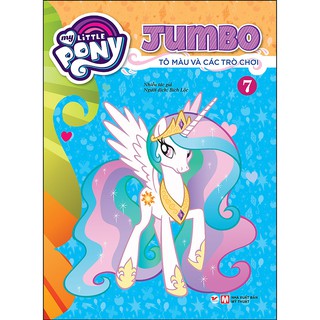 Sách - Tô Màu My Little Pony - Jumbo Tô Màu Và Các Trò Chơi 7 (Tái Bản 2021)