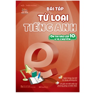 Sách Bài tập từ loại tiếng Anh (ôn thi vào lớp 10 và 10 chuyên)