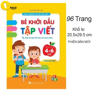 [MẪU MỚI] Bé khởi đầu tập luyện viết chữ cỡ to dành cho bé từ 4-6 tuổi chuẩn bị vào lớp 1, 96 trang khổ to 20.5x29.5cm