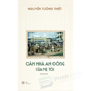 Sách - Căn Nhà An Đông Của Mẹ Tôi