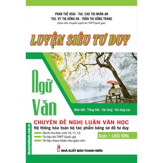 Sách - Luyện Siêu Tư Duy Ngữ Văn Chuyên Đề Nghị Luận Văn Học - Quyển 1: Chiều Rộng