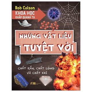 Sách - Khoa Học Khắp Quanh Ta - Những Vật Liệu Tuyệt Vời