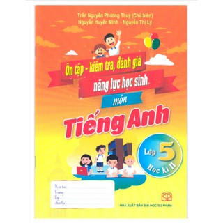 Sách - Ôn Tập - Kiểm Tra Đánh Giá Năng Lực Học Sinh Môn Tiếng Anh 5 Kì 2