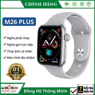 Đồng hồ thông minh M26 Plus Smartwatch Series 6 Nghe gọi cho điện thoại Iphone Android - Bảo hành 1 năm