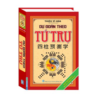 Sách - Dự đoán theo tứ trụ (Bản mới nhất hoàn chỉnh nhất )(bìa cứng tái bản 2019)