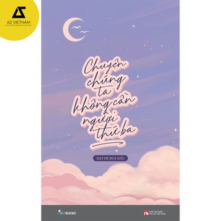 Sách - Chuyện Chúng Ta Không Cần Người Thứ Ba