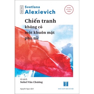 Sách - Chiến Tranh Không Có Một Khuôn Mặt Phụ Nữ (Tái bản)