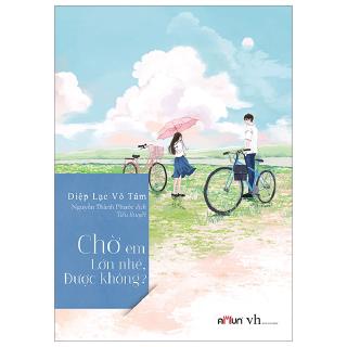 Sách - Chờ Em Lớn Nhé, Được Không? (Tái Bản 2019)