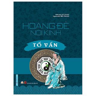 Sách - Hoàng Đế Nội Kinh - Tố Vấn (Tái Bản 2020)
