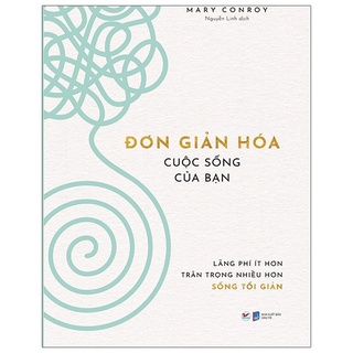 Sách - Mary Conroy - Đơn Giản Hóa Cuộc Sống Của Bạn - 8935210278876