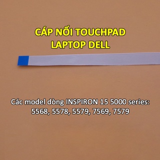 Cáp nối touchpad laptop DELL Inspiron 15 5000 series và 7000 series: 5568 5578 5579 7569 7579