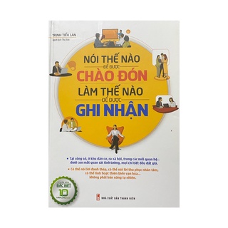 Sách - Nói thế nào để được chào đón làm thế nào để được ghi nhận ( bìa cứng ) ( MinhLongBooks )