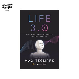 Sách-Life 3.0-Loài người trong kỷ nguyên trí tuệ nhân tạo