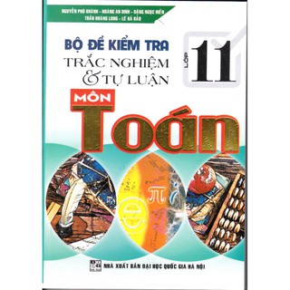 Sách - Bộ đề kiểm tra trắc nghiệm và tự luận môn Toán lớp 11.