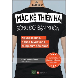 Sách - Mặc Kệ Thiên Hạ, Sống Đời Bạn Muốn - TTR Bookstore