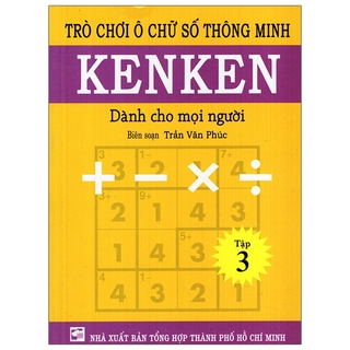 Sách Trò Chơi Ô Chữ Số Thông Minh Kenken - Dành Cho Mọi Người (Tập 3)