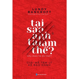 Sách - Tại Sao Anh Ta Làm Thế ? Giải Mã Tâm Lý Kẻ Bạo Hành