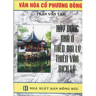 Sách - Xây dựng nhà ở theo địa lý thiên văn Dịch Lý - tác giả Trần Văn Tam