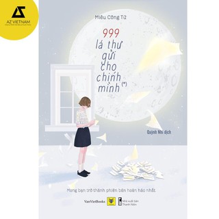 Sách - 999 Lá Thư Gửi Cho Chính Mình (*) – Mong Bạn Trở Thành Phiên Bản Hoàn Hảo Nhất (Tái bản 2021) [AZVietNam]